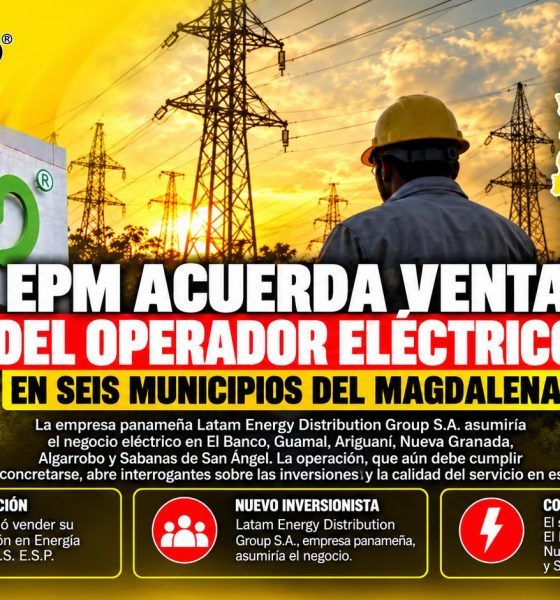 EPM acuerda venta del operador eléctrico en seis municipios del Magdalena